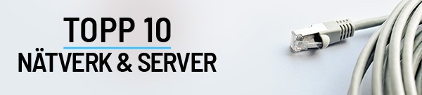 Topp 10 Nätverk & Server